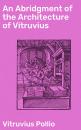 Скачать An Abridgment of the Architecture of Vitruvius - Vitruvius Pollio