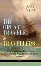 Скачать THE GREAT TRAVELS & TRAVELLERS - The Incredible True Tales of Celebrated Navigators and Their Journeys (Illustrated) - Ð–ÑŽÐ»ÑŒ Ð’ÐµÑ€Ð½