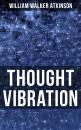 Скачать Thought Vibration - William Walker Atkinson