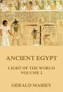 Скачать Ancient Egypt - Light Of The World, Volume 2 - Gerald  Massey