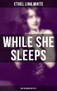 Скачать While She Sleeps (British Murder Mystery) - Ethel Lina White