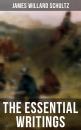 Скачать The Essential Writings of James Willard Schultz - James Willard  Schultz