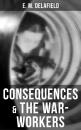 Скачать Consequences & The War-Workers - E. M. Delafield