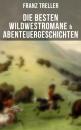 Скачать Die besten Wildwestromane & Abenteuergeschichten - Franz Treller
