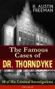 Скачать The Famous Cases of Dr. Thorndyke: 40 of His Criminal Investigations (Illustrated) - R. Austin  Freeman