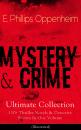 Скачать MYSTERY & CRIME Ultimate Collection: 110+ Thriller Novels & Detective Stories In One Volume (Illustrated) - E. Phillips  Oppenheim