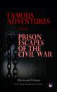 Скачать Famous Adventures and Prison Escapes of the Civil War (Illustrated Edition) - William Pittenger