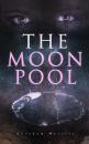 Скачать The Moon Pool - Abraham  Merritt
