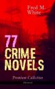 Скачать 77 CRIME NOVELS â€“ Premium Collection (Illustrated) - Fred M.  White