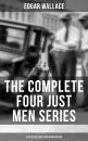 Скачать THE COMPLETE FOUR JUST MEN SERIES (6 Detective Thrillers in One Edition) - Edgar  Wallace