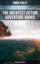Скачать The Greatest Action Adventure Books of Emma Orczy - 56 Titles in One Edition - Emma Orczy