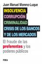 Скачать Insolvencia, corrupción, criminalidad y crisis de los bancos y de los mercados - Juan Manuel Moreno-Luque