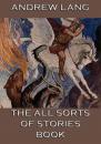 Скачать The All Sorts Of Stories Book - Andrew Lang