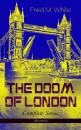 Скачать THE DOOM OF LONDON - Complete Series (Illustrated) - Fred M.  White
