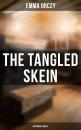 Скачать The Tangled Skein: Historical Novel - Emma Orczy