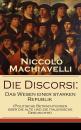 Скачать Die Discorsi: Das Wesen einer starken Republik (Politische Betrachtungen über die alte und die italienische Geschichte) - Niccolò Machiavelli