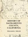 Скачать History of Sacramento County, California - William L. Willis