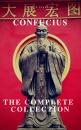 Скачать The Complete Confucius: The Analects, The Doctrine Of The Mean, and The Great Learning - A to Z  Classics