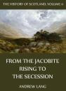 Скачать The History Of Scotland - Volume 11: From The Jacobite Rising To The Secession - Andrew Lang