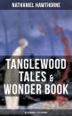 Скачать TANGLEWOOD TALES & WONDER BOOK (With Original Illustrations) - Nathaniel Hawthorne
