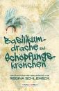 Скачать Basilikumdrache und Schöpfungskrönchen - Die phantastischen Werke von Regina Schleheck - Regina  Schleheck