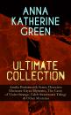 Скачать ANNA KATHERINE GREEN Ultimate Collection: Amelia Butterworth Series, Detective Ebenezer Gryce Mysteries, The Cases of Violet Strange, Caleb Sweetwater Trilogy & Other Mysteries - Анна Грин