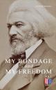 Скачать My Bondage and My Freedom - Frederick  Douglass