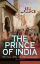 Скачать THE PRINCE OF INDIA – The Story of the Fall of Constantinople (Historical Novel) - Lew Wallace