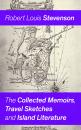 Скачать The Collected Memoirs, Travel Sketches and Island Literature - Robert Louis Stevenson