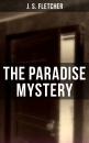 Скачать The Paradise Mystery - J. S. Fletcher