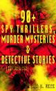 Скачать 90+ Spy Thrillers, Murder Mysteries & Detective Stories (Illustrated) - Fred M.  White