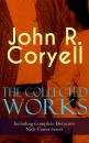 Скачать The Collected Works of John R. Coryell (Including Complete Detective Nick Carter Series) - John R. Coryell