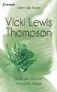 Скачать Todo por una mujer - Sueños de verdad - Vicki Lewis Thompson