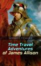 Скачать Time Travel Adventures of James Allison - Robert E.  Howard