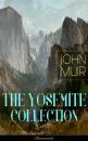Скачать THE YOSEMITE COLLECTION of John Muir (Illustrated) - John Muir