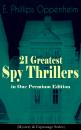 Скачать 21 Greatest Spy Thrillers in One Premium Edition (Mystery & Espionage Series) - E. Phillips  Oppenheim
