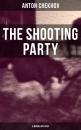 Скачать The Shooting Party (A Murder Mystery) - Антон Чехов