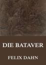 Скачать Die Bataver - Felix Dahn