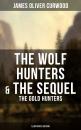 Скачать The Wolf Hunters & The Sequel - The Gold Hunters (Illustrated Edition) - James Oliver Curwood