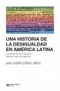 Скачать Una historia de la desigualdad en América Latina - Juan Pablo Perez  Sainz
