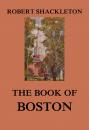 Скачать The Book of Boston - Robert  Shackleton