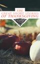 Скачать The Great Short Stories of Thanksgiving - Гарриет Бичер-Стоу