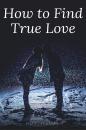 Скачать How to Find True Love - Anthony  Ekanem