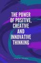 Скачать The Power of Positive, Creative and Innovative Thinking - Anthony  Ekanem