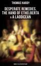 Скачать Desperate Remedies, The Hand of Ethelberta & A Laodicean: Complete Illustrated Trilogy - Томас Харди