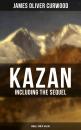 Скачать KAZAN (Including the Sequel - Baree, Son Of Kazan) - James Oliver Curwood