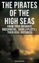 Скачать THE PIRATES OF THE HIGH SEAS – Know Your Infamous Buccaneers, Their Exploits & Their Real Histories (9 Books in One Edition) - Даниэль Дефо