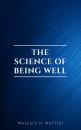Скачать The Science of Being Well - Wallace D. Wattles