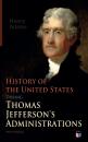 Скачать History of the United States During Thomas Jefferson's Administrations (All 4 Volumes) - Henry  Adams