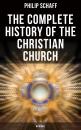 Скачать The Complete History of the Christian Church (With Bible) - Philip Schaff